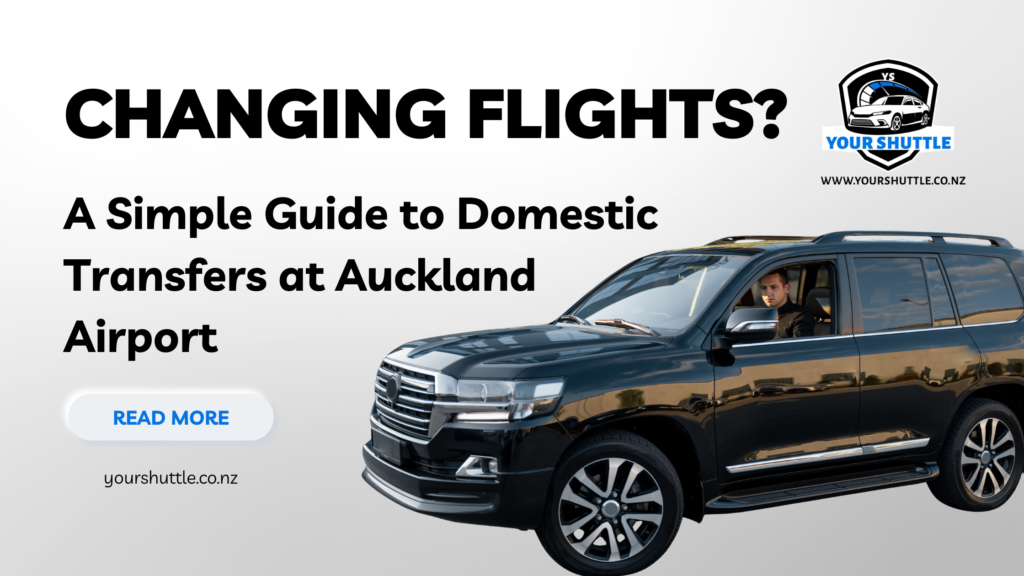 Changing Flights? A Simple Guide to Domestic Transfers Auckland Airport